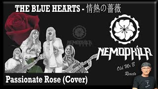 NEMOPHILA - THE BLUE HEARTS - 情熱の薔薇 - Passionate Rose (Cover)(Reaction)