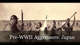 Pre-WWII Aggressors #1 - Japan