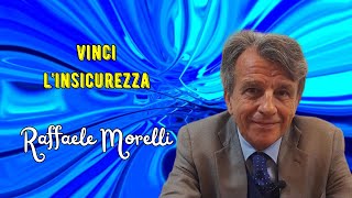 Ecco come vincere l'insicurezza secondo Raffaele Morelli