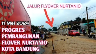 UPDATE TERKINI PROGRES PEMBANGUNAN FLYOVER NURTANIO KOTA BANDUNG ‼️ 11 MEI 2024