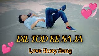 Dil Tod ke Na ja muh mod ke Na ja/Dil Tod ke official song Wafayen Teri yad karenge/ o Dil Tod ke