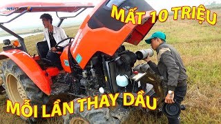 MẤT 10 TRIỆU KHI THAY DẦU TRỌN GÓI KUBOTA M6040 may cay kubota tractor - YANMAR - cuoc song mien nui