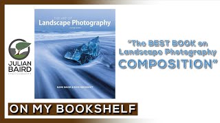 IMPROVE Your Compositions with The Art of Landscape Photography by Ross Hoddinott \u0026 Mark Bauer