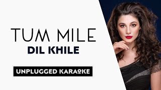 Tum Mile Dil Khile | Free Unplugged Karaoke Lyrics | Latest Tik Tok Viral Song | 2020 Hit Song