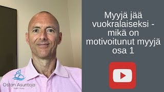 Myyjä jää vuokralaiseksi - mikä on motivoitunut myyjä osa 1 #24 (2018)