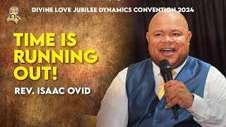 [SUN. 10-11-2024 NOON] - TIME IS RUNNING OUT - BRO ISAAC OVID