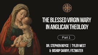 The Blessed Virgin Mary in Anglican Theology (Part 1)