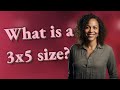 What is a 3x5 size?