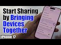 How to Turn On/Off AirDrop “Start Sharing by Bringing Devices Together” on iPhone 17/17 Pro Max/Air