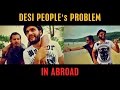 DESI PEOPLE's PROBLEM IN ABROAD By Karachi Vynz Official