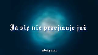 Młody Vini - JA SIĘ NIE PRZEJMUJĘ JUŻ