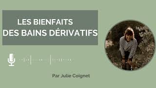 Les bienfaits des bains dérivatifs !