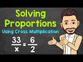 How to Solve Proportions Using Cross Multiplication | Solving Proportions | Math with Mr. J