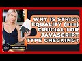 Why Is Strict Equality (===) Crucial For JavaScript Type Checking? - JavaScript Toolkit