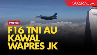 Wapres JK Dapat Kejutan Pengawalan F16 Milik TNI AU Jelang Purna Tugas