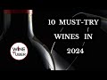 10 Must-try wines in 2024.