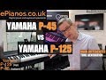 Yamaha P45 vs P125 comparison review - What piano should I buy?