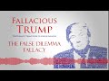 False Dilemma - Fallacious Trump Podcast e04