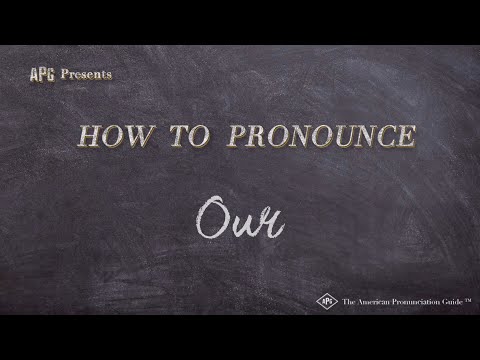 How is our pronounced?