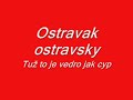 ostravak ostravsky tuž to je vedro jak cyp