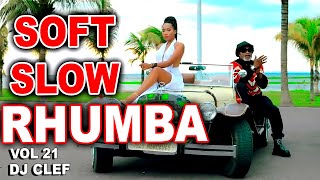 🔥SOFT SLOW RHUMBA VIDEO MIX VOL 21 | DJ CLEF | FABREGAS | FALLY IPUPA | FERRE GOLA| KOFFI |FAYA TESS