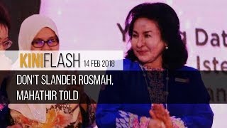 KiniFlash - 14 Feb: Don't slander Rosmah, Mahathir told