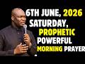 SATURDAY, 6TH JUNE 2026, POWERFUL NEW DAY EARLY MORNING PROPHETIC PRAYERS  || APOSTLE JOSHUA SELMAN