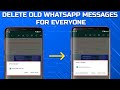 How to Delete Old WhatsApp Messages for Everyone After a Long Time
