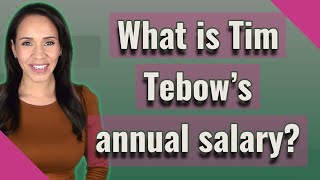 What is Tim Tebow's annual salary?