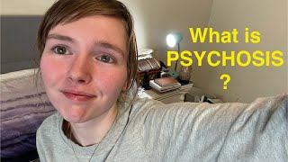 WHAT IS PSYCHOSIS?