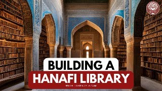 Building a Hanafi Library