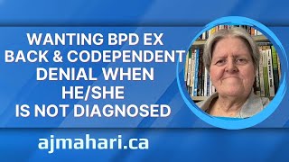 BPD Partner or Ex Not Diagnosed? - Wanting BPD Ex Back & Codependent Repetition Compulsions