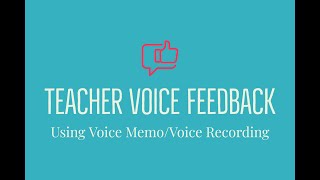 Teacher Voice Feedback Using Voice Memo