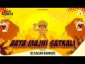 Aata Majhi satkali DJ Sagar Kanker