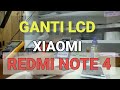 CARA GANTI LCD XIAOMI REDMI NOTE 4