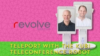 Remote Interview: Teleport With The KUBI Teleconference Robot By Revolve Robotics