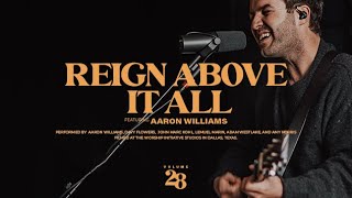 Reign Above It All (Live) | The Worship Initiative feat. Aaron Williams