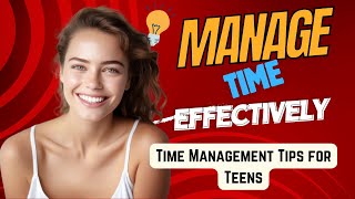 Master Time Management  Tips for Teens! 7 Ways to Stay Organized and Productive