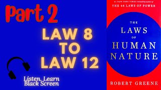 (Part 2) The Laws of Human Nature by Robert Greene Full Audiobook ParaphasedBlackScreen(Law 8 to 12)
