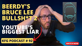 More Beerdy's Bruce Lee Bullsh*t - The Biggest Liar on YouTube! | The Kung Fu Genius Podcast #92
