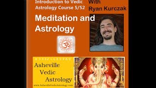 Meditation and Astrology - Introduction to Vedic Astrology Course 5/52