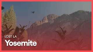 Yosemite | Lost LA | Season 3, Episode 1 | KCET