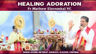 Healing Adoration by Fr Mathew Elavumkal VC  | 1st Friday  Live | Tabor Ashram