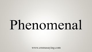 How To Say Phenomenal