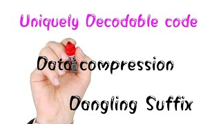 Uniquely Decodable Code,Coding,Data compression,#Prefix, Dangling Suffix