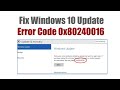 How to Fix Windows 10 Update Error Code 0x80240016