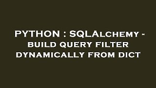PYTHON : SQLAlchemy - build query filter dynamically from dict