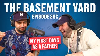 My First Days As A Father | The Basement Yard #282