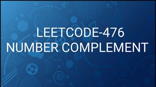 Number Complement | LeetCode Solution Explained | Step-by-Step Guide |LEETCODE-476