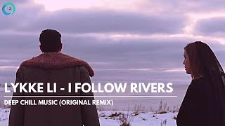 Lykke Li - I Follow Rivers (Original Mix)